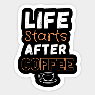 Life starts after coffee Sticker